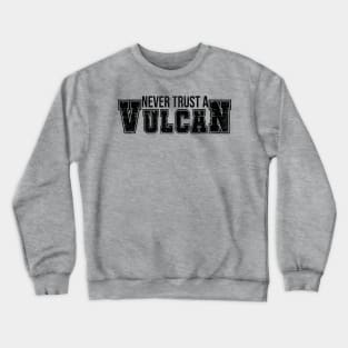 Never Trust a Vulcan (Black Text) Crewneck Sweatshirt